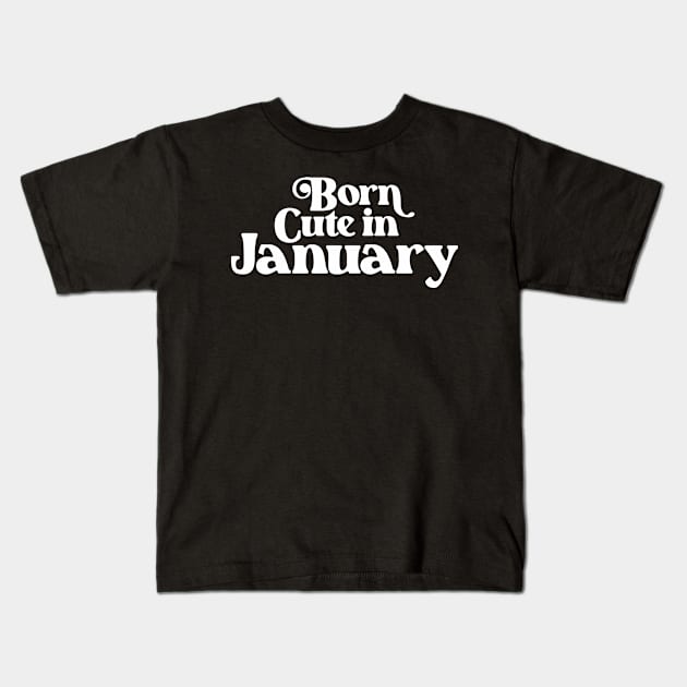 Born Cute in January (2) - Birth Month - Birthday Kids T-Shirt by Vector-Artist